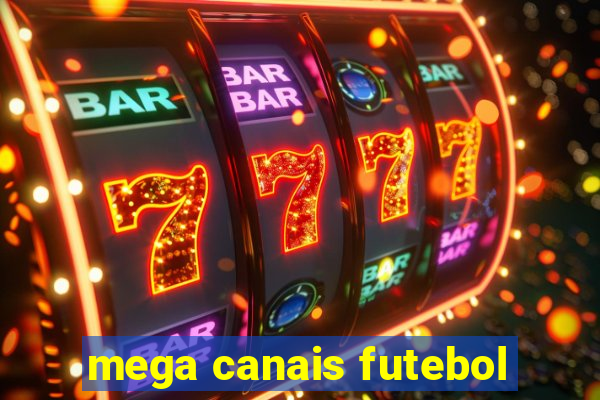 mega canais futebol